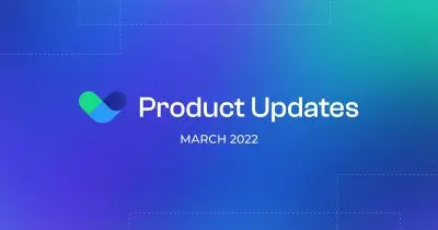 Product Updates: March 2022