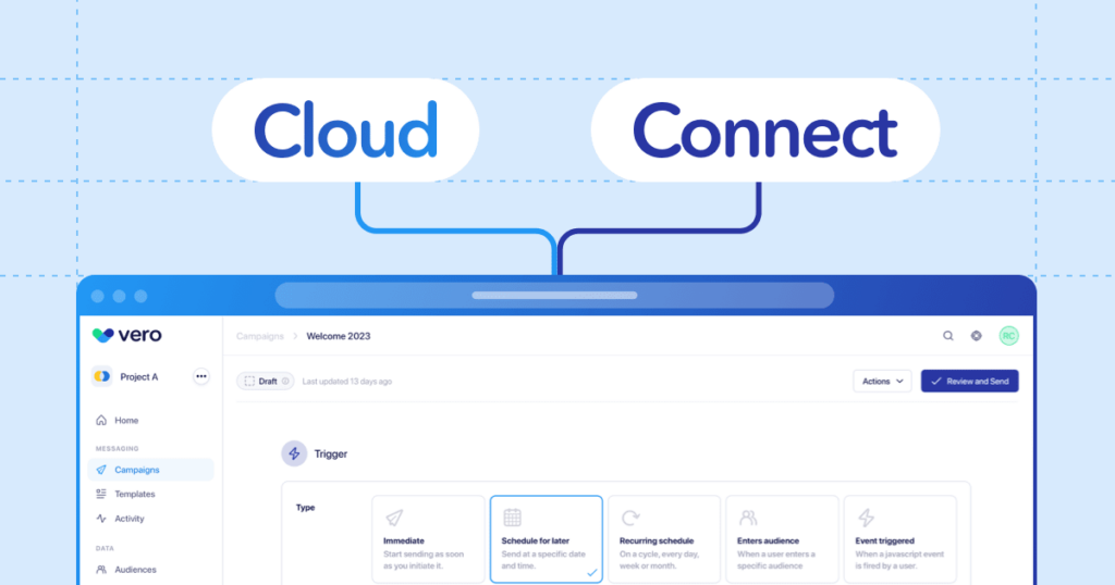 Cloud and Connect in the same UI, the same Vero you know and love in a fresh new interface